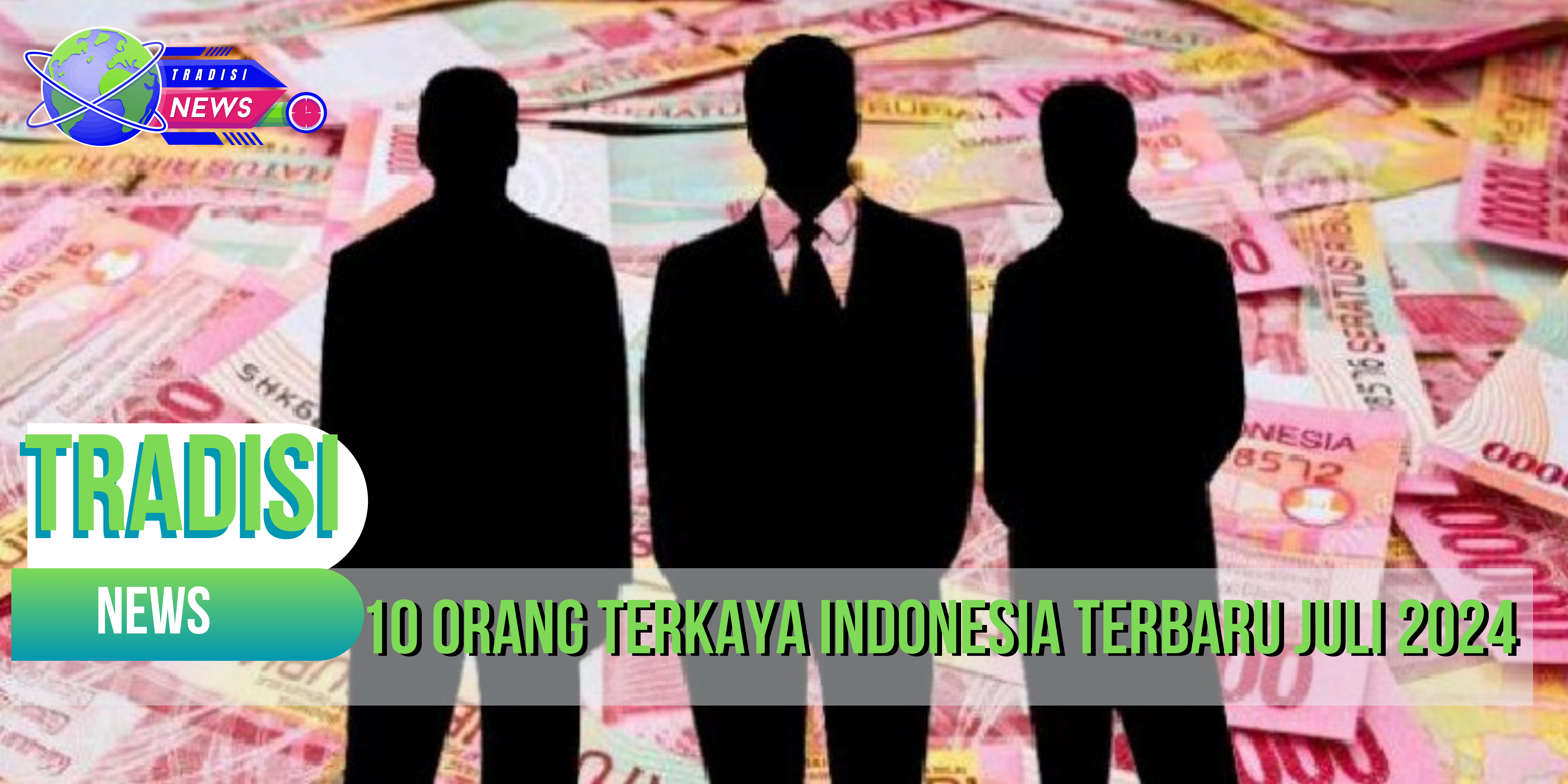 10 Orang Terkaya Indonesia Terbaru Juli 2024