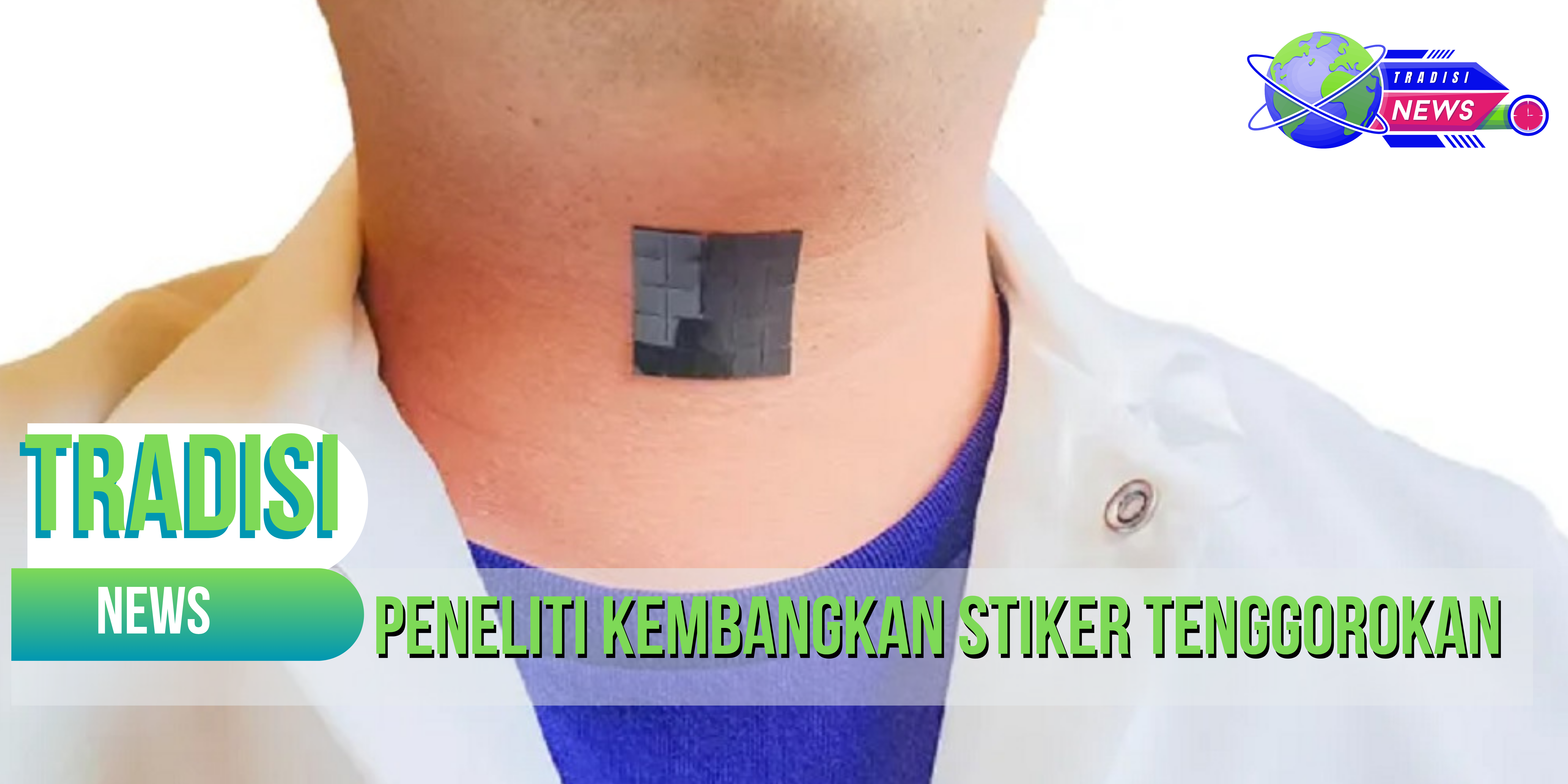 Peneliti Kembangkan Stiker Tenggorokan:Bicara Tanpa Pita Suara