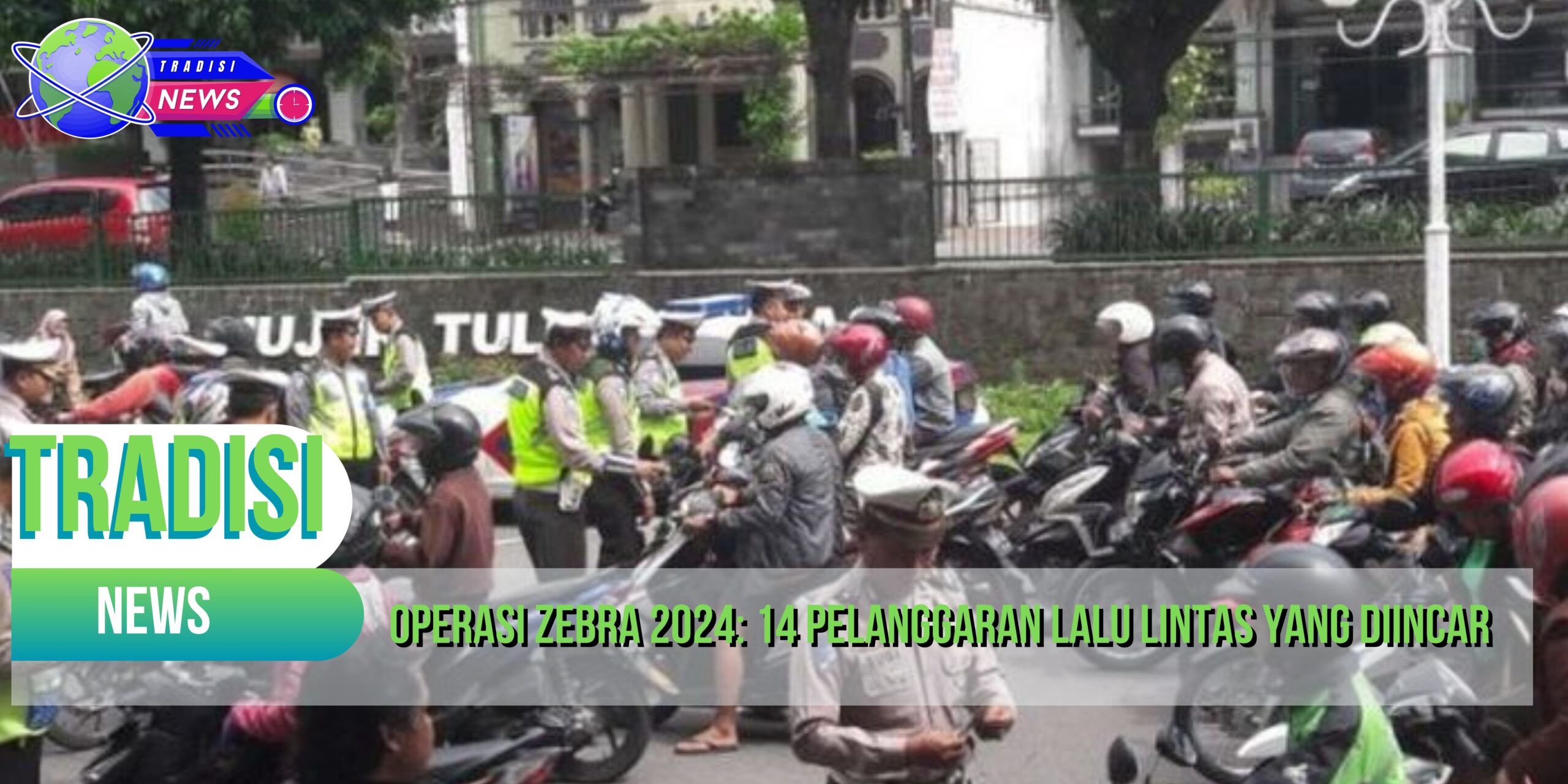 Operasi Zebra 2024: 14 Pelanggaran Lalu Lintas yang Diincar