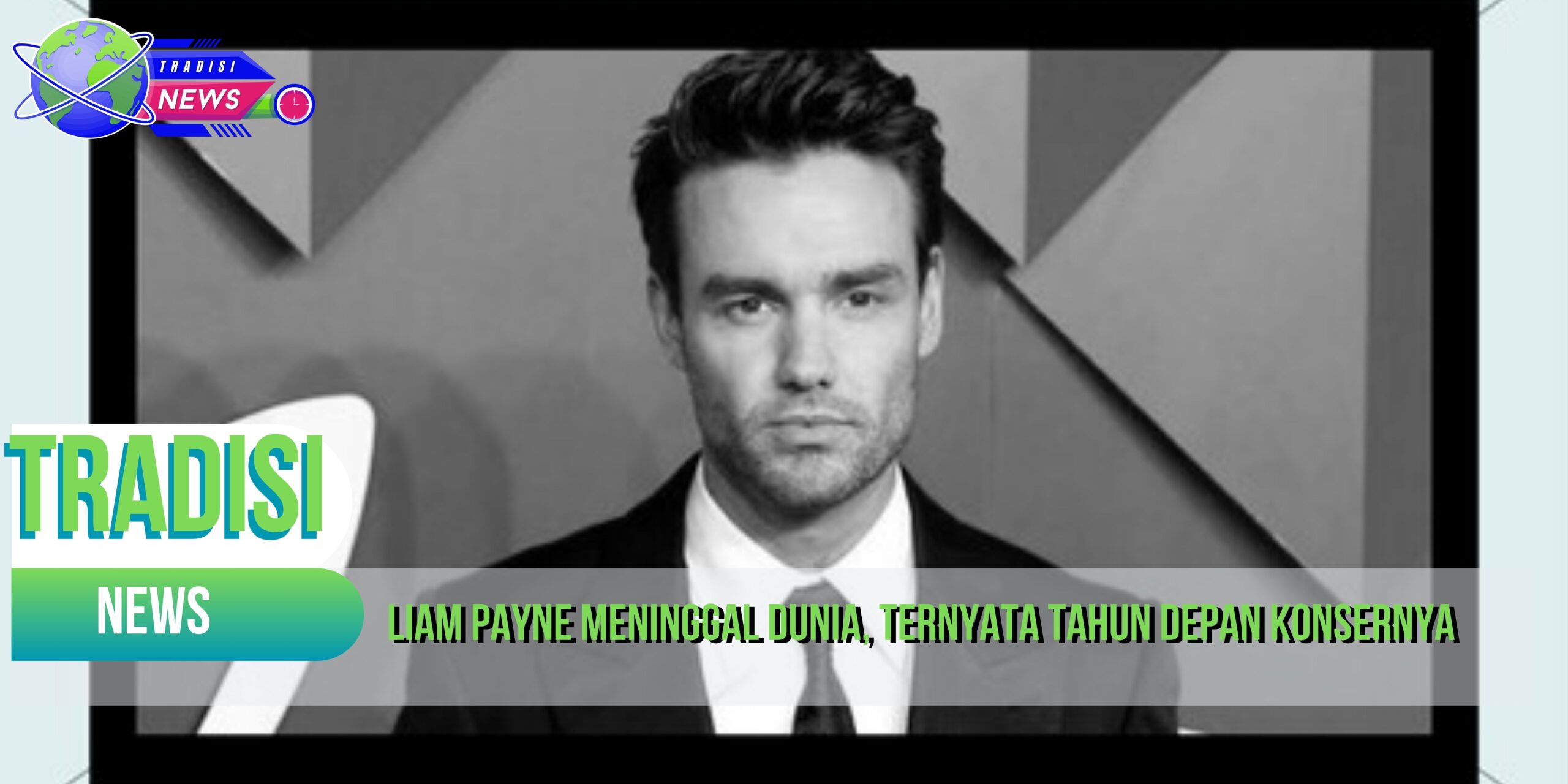 Liam Payne Meninggal Dunia, Ternyata Tahun Depan Konsernya