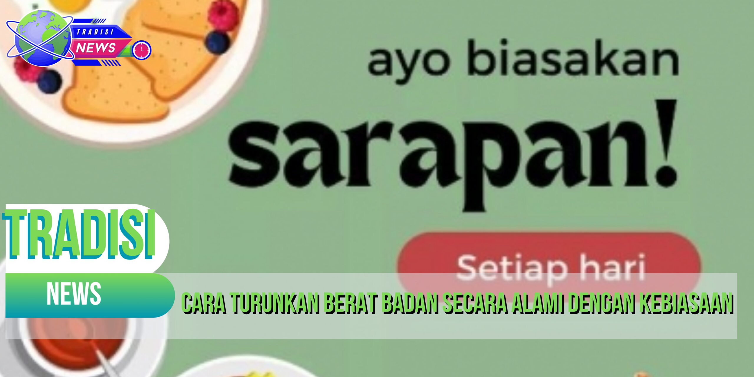 Cara Turunkan Berat Badan Secara Alami dengan Kebiasaan