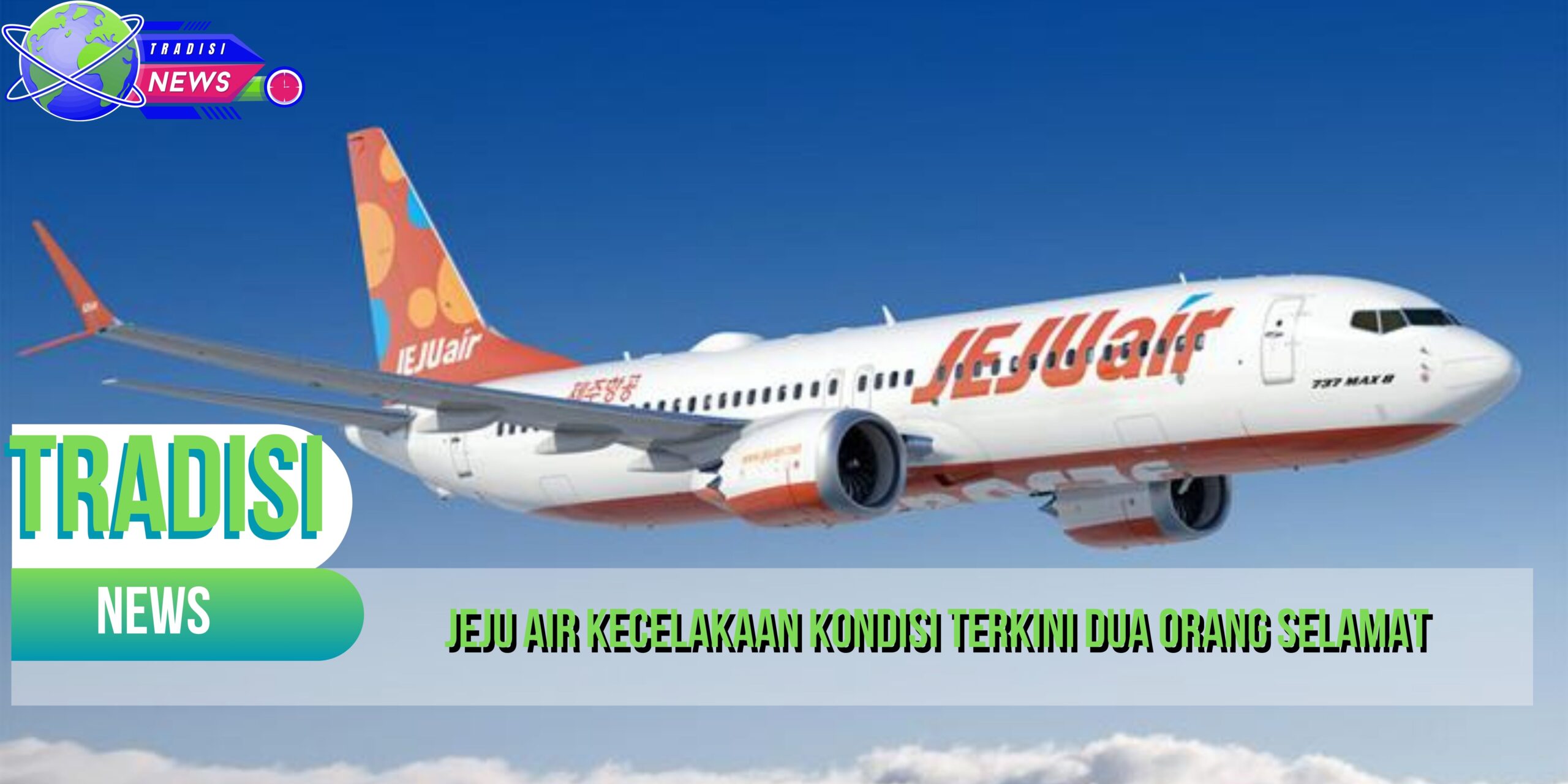 Jeju Air Kecelakaan Kondisi Terkini Dua Korban Selamat