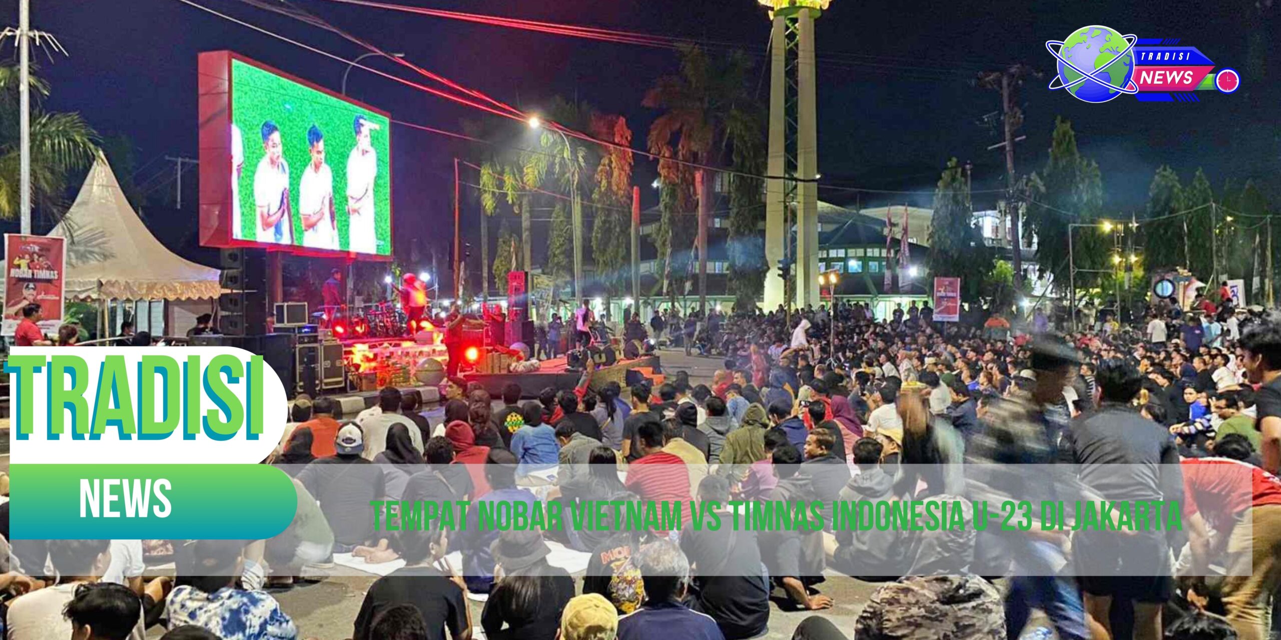Tempat Nobar Vietnam vs Timnas Indonesia U-23 di Jakarta