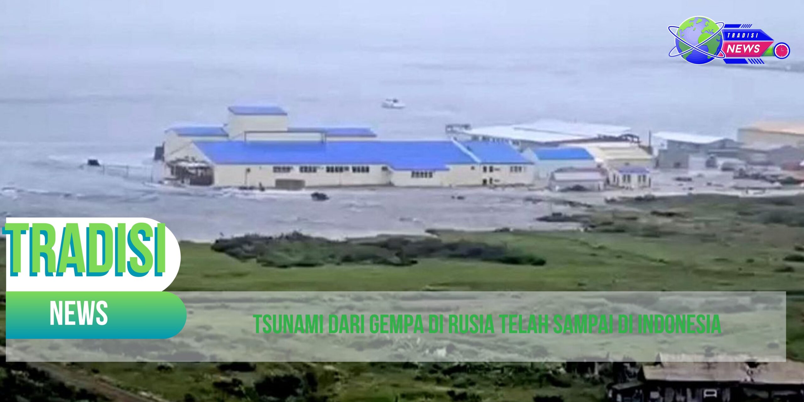 Tsunami dari Gempa di Rusia Telah Sampai di Indonesia