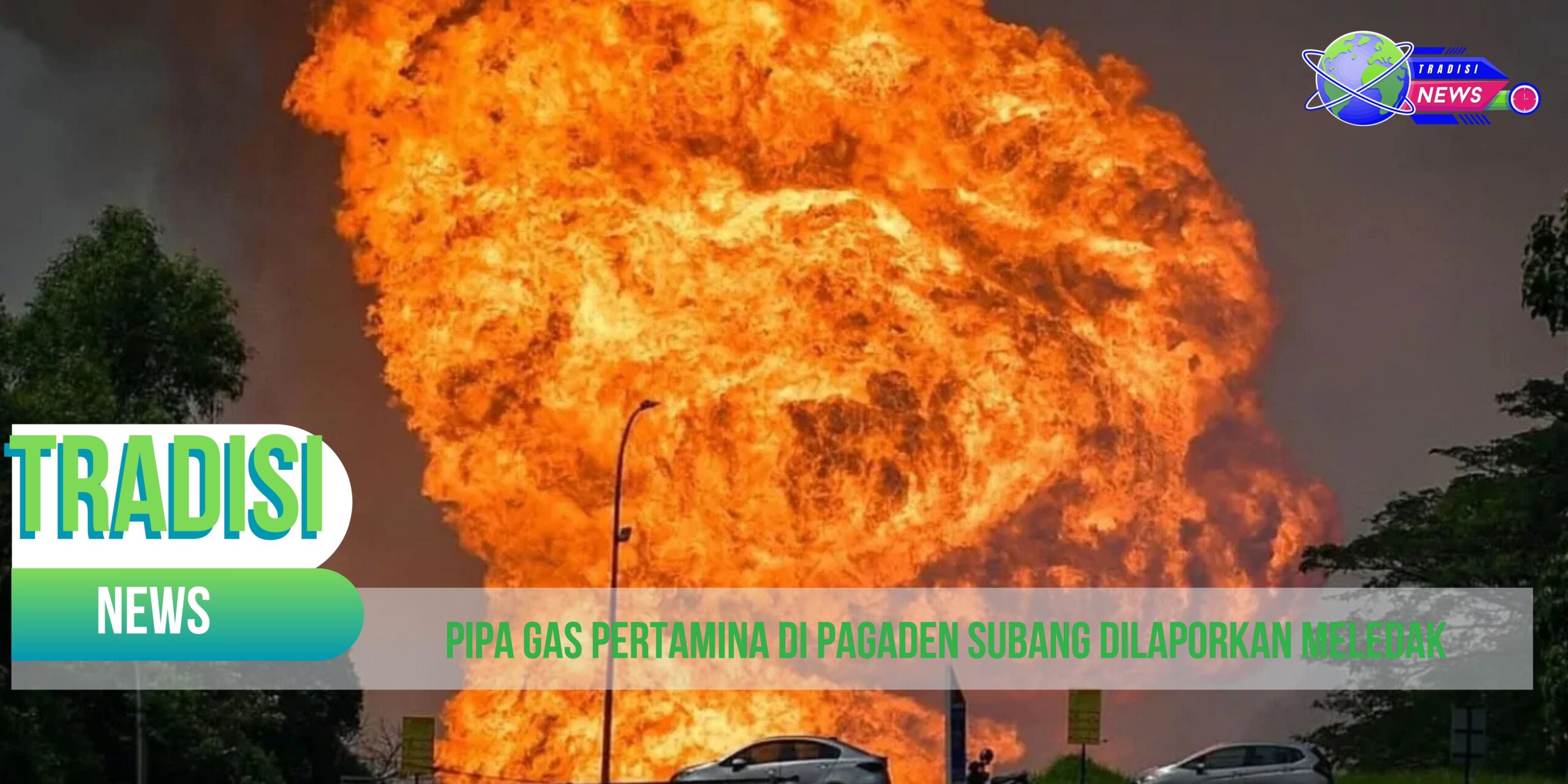 Pipa Gas Pertamina di Pagaden Subang Dilaporkan Meledak