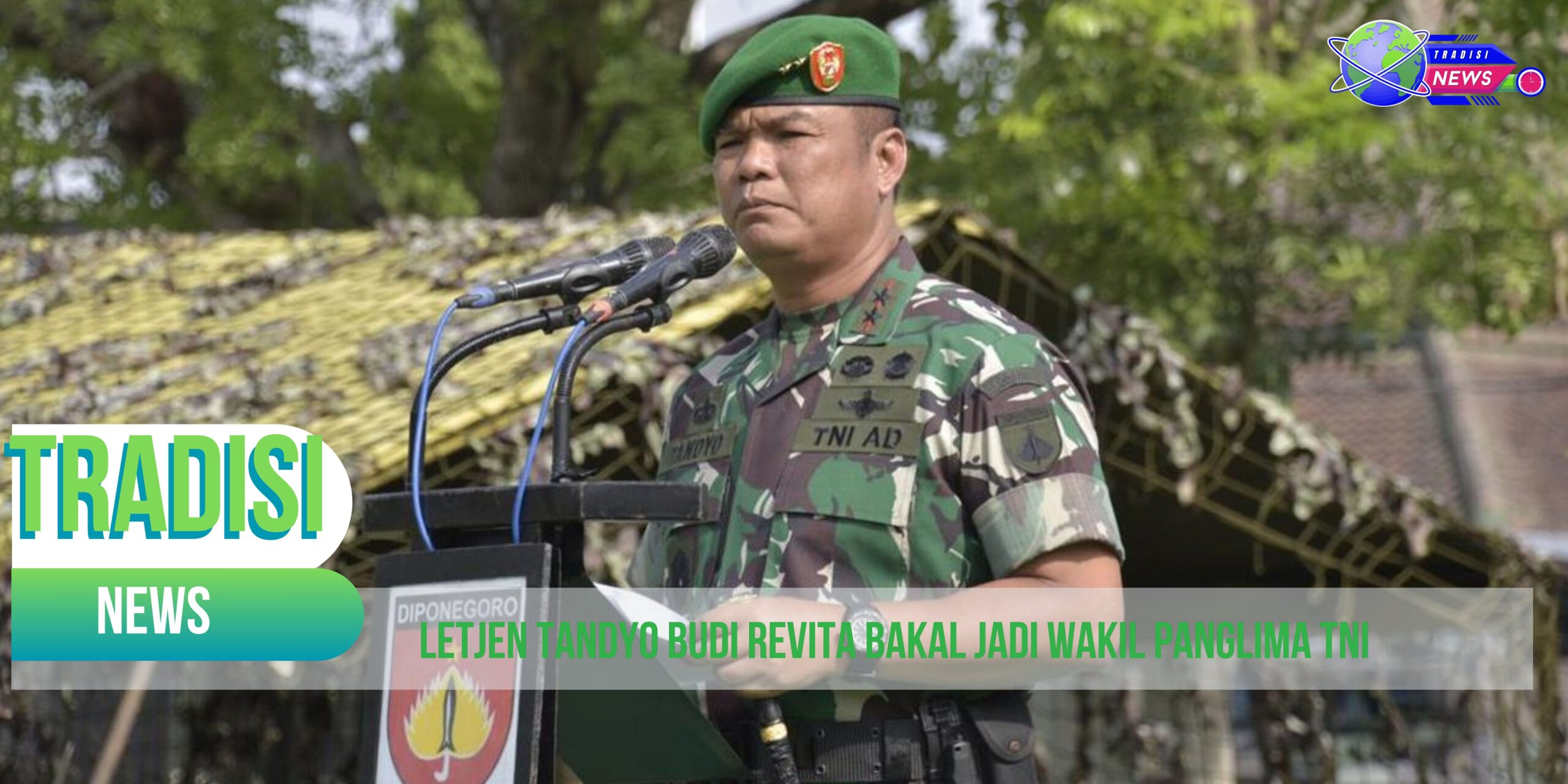 Letjen Tandyo Budi Revita Bakal Jadi Wakil Panglima TNI