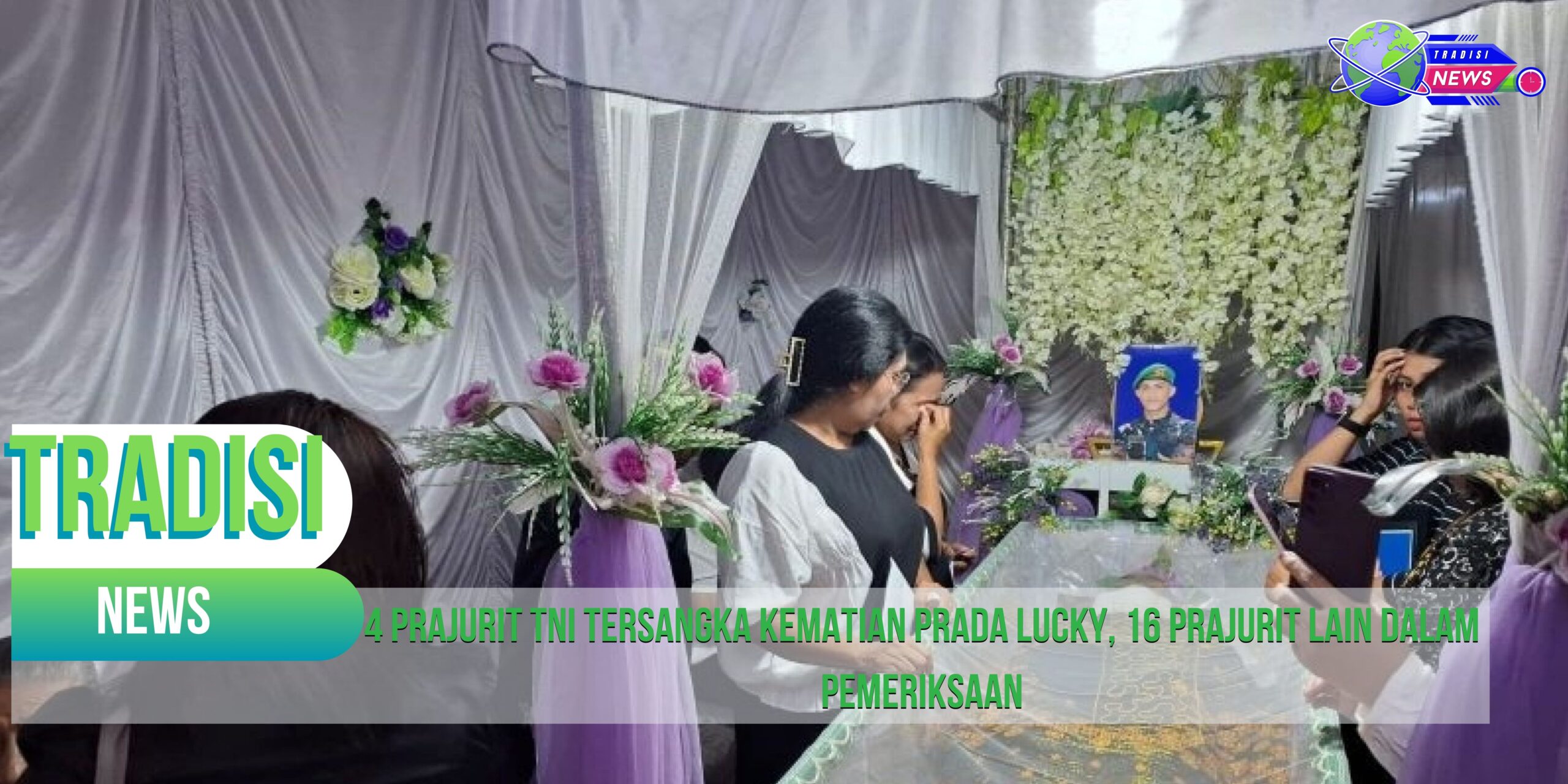 4 Prajurit TNI Tersangka Kematian Prada Lucky, 16 Prajurit Lain Dalam Pemeriksaan