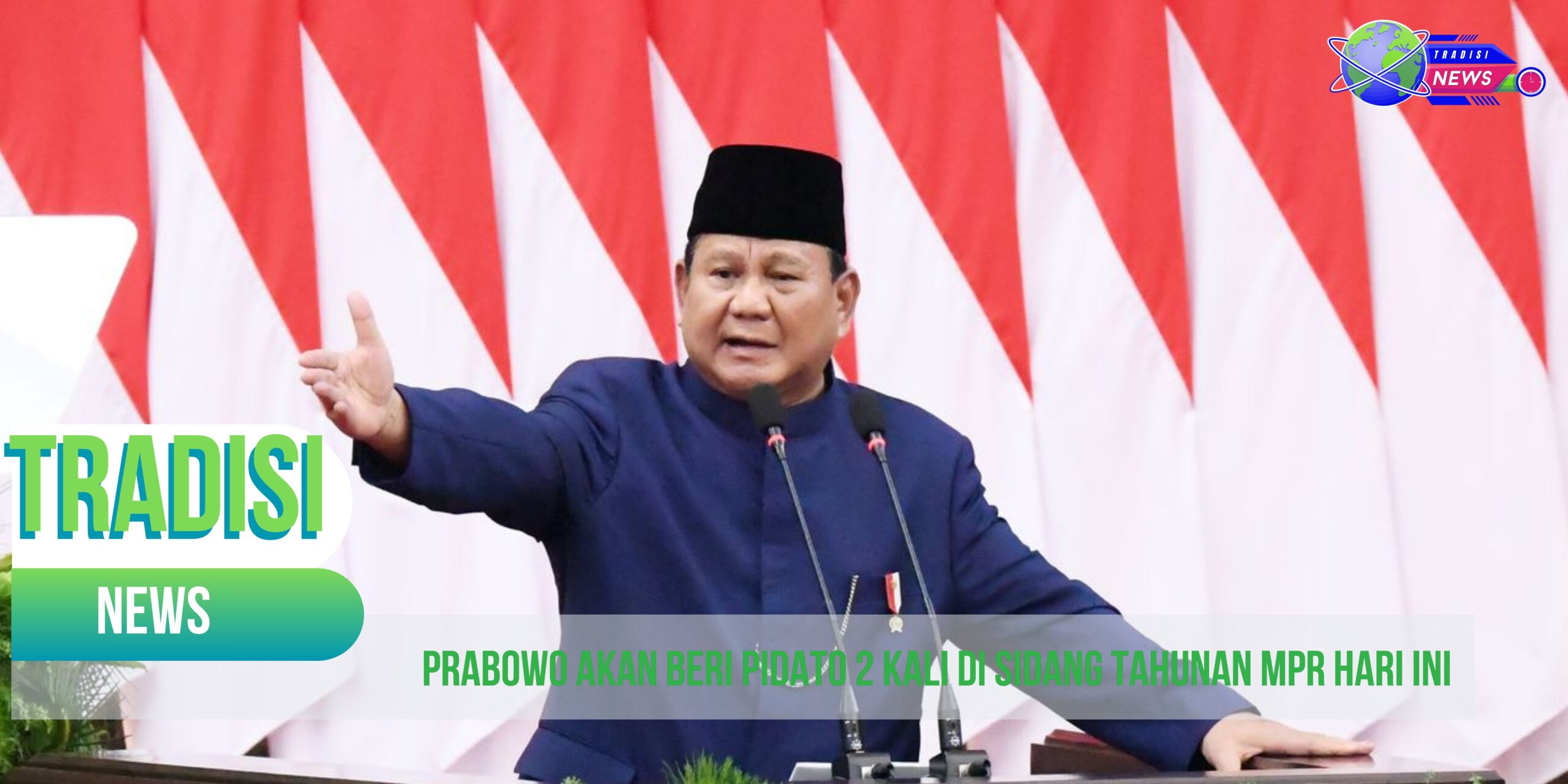 Prabowo Akan Beri Pidato 2 Kali di Sidang Tahunan MPR Hari Ini