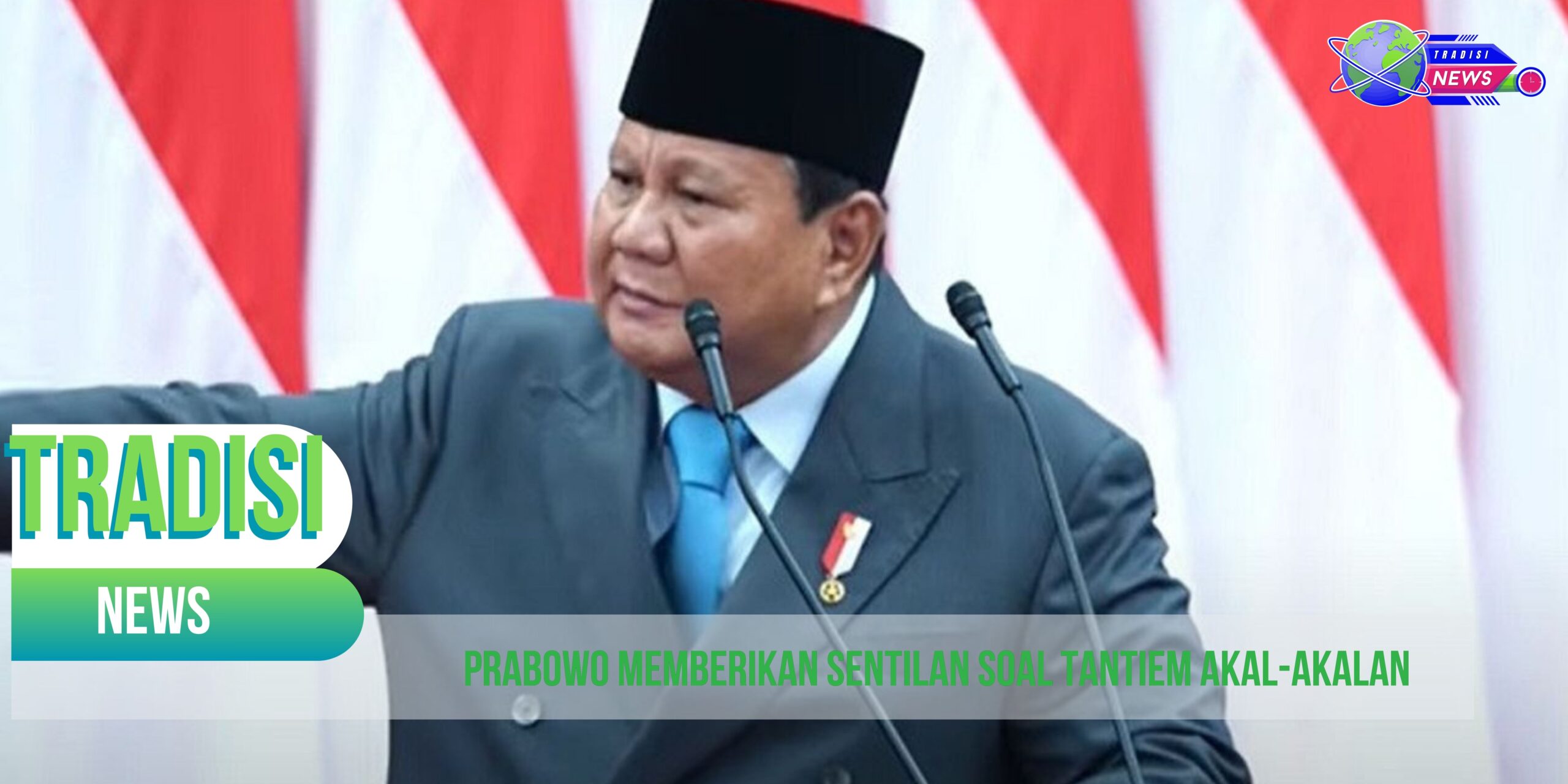 Prabowo Memberikan Sentilan soal Tantiem Akal-akalan