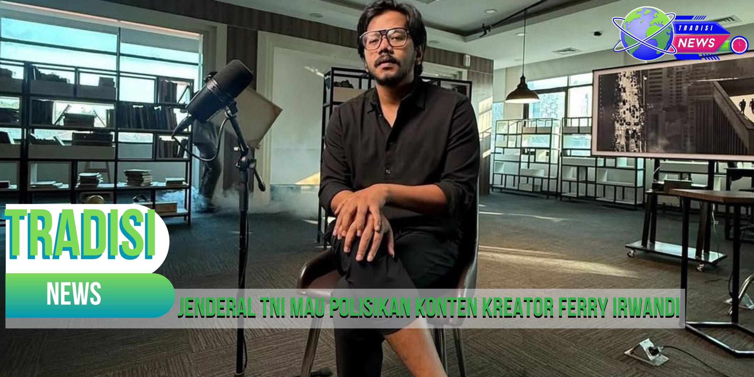 Jenderal TNI Mau Polisikan Konten Kreator Ferry Irwandi